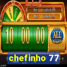 chefinho 77